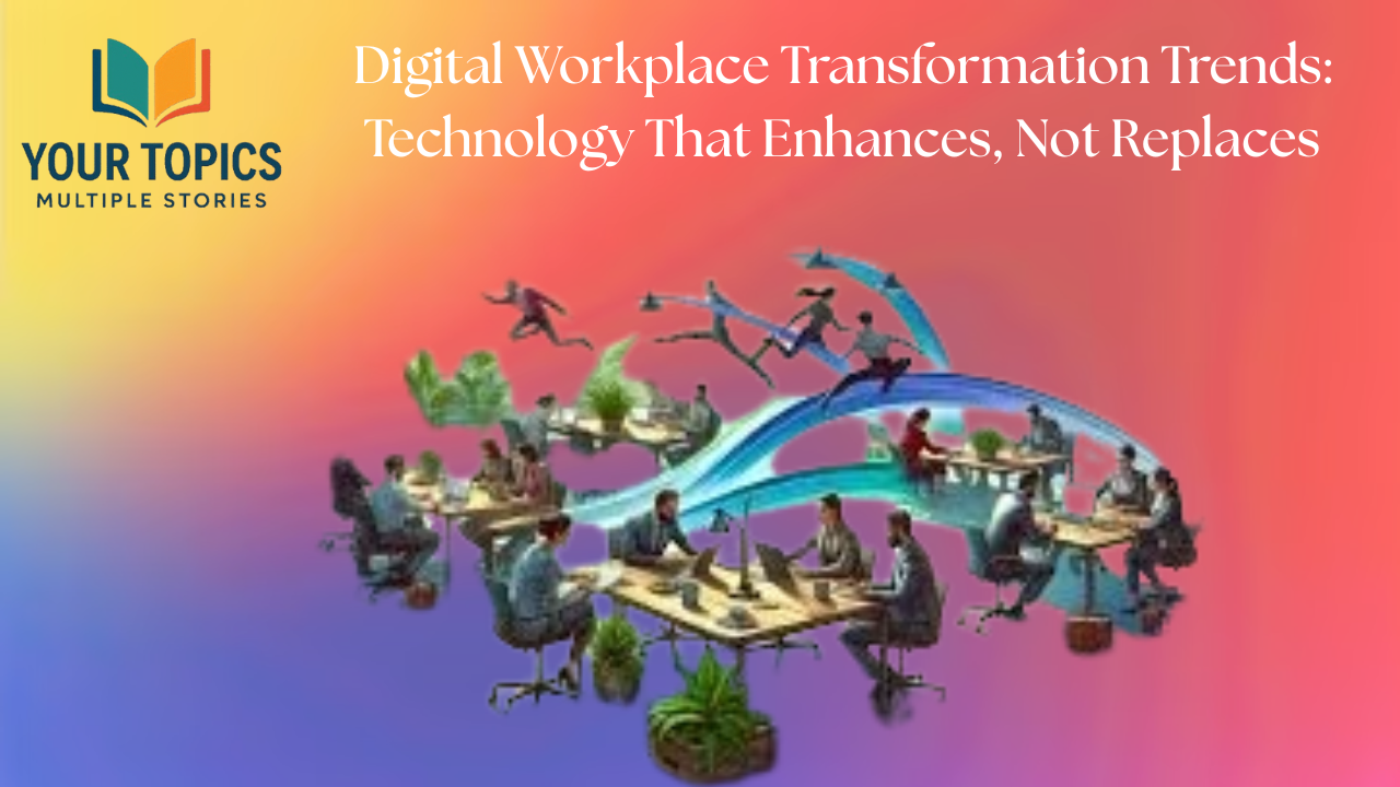 Digital-Workplace-Transformation-Trends-Technologs-That-Enhances-Not-Replaces