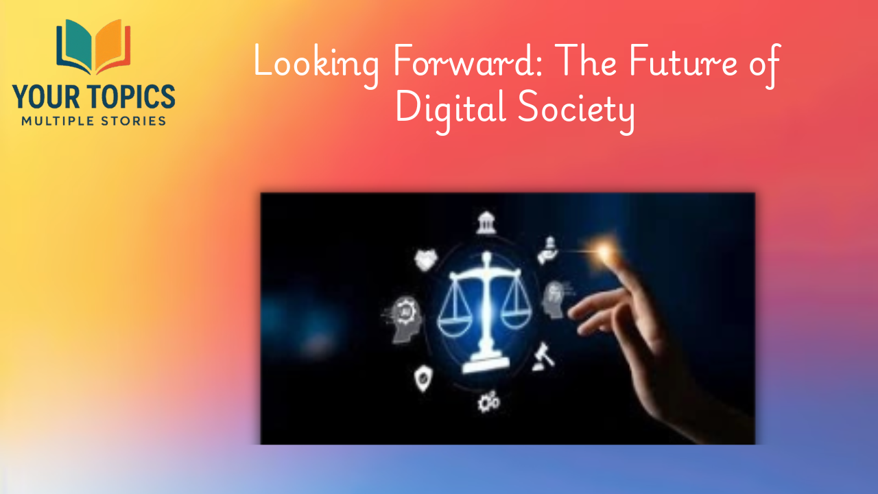 Looking-Forward-The-Future-of-Digital-Society
