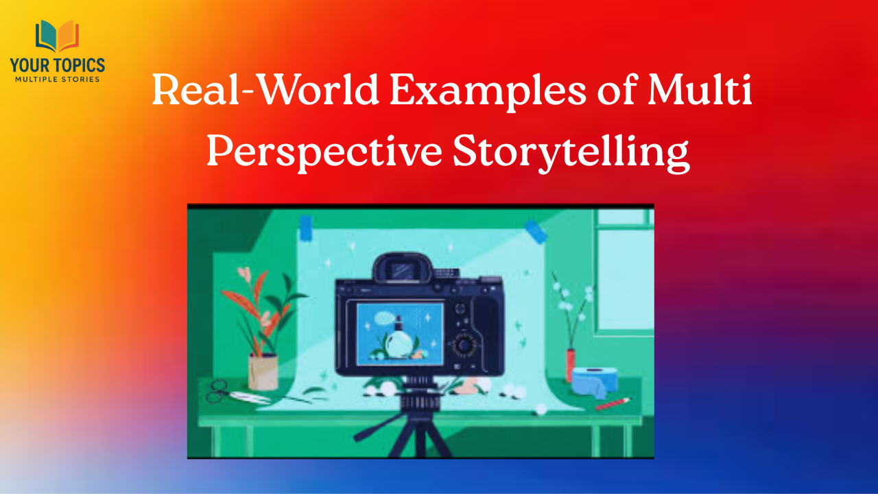 Real-World Examples of Perspective Storytelling