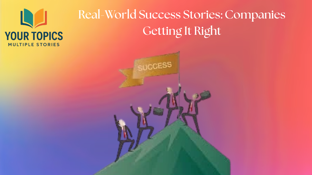 Real-World-Success-Stories-Companies-Getting-It-Right