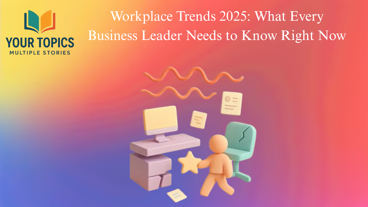 Workplace-Trends-2025-What-Every-Business-Leader-Needs-to-Know-Right-Now