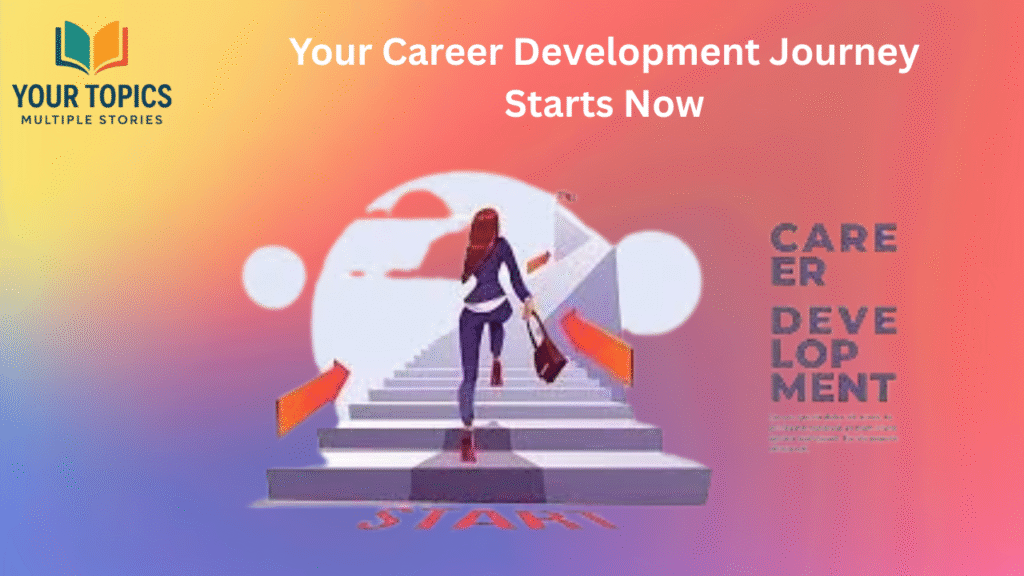 Your Career Development Journey Starts Now