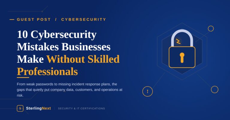 Common Cybersecurity Mistakes Businesses Make Without Skilled Professionals
